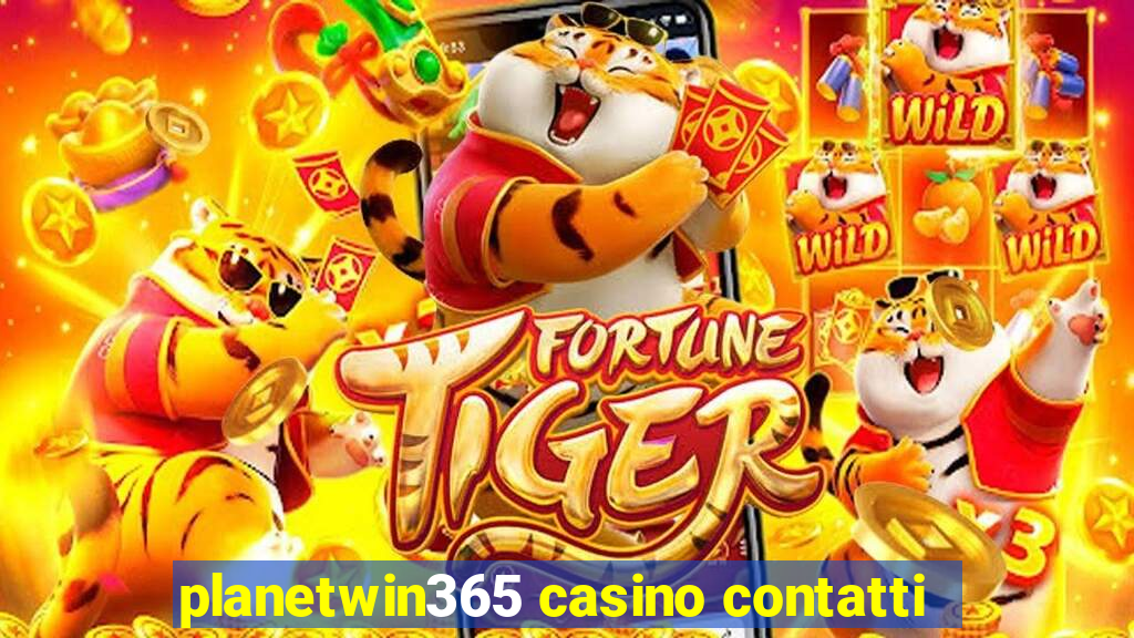 planetwin365 casino contatti