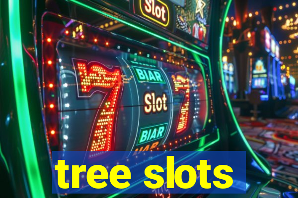 tree slots