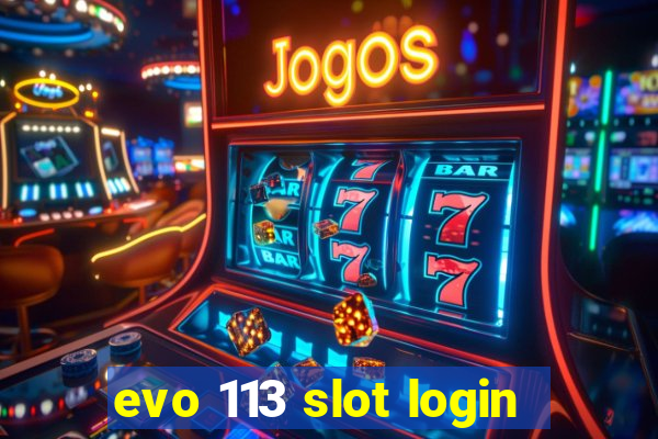 evo 113 slot login