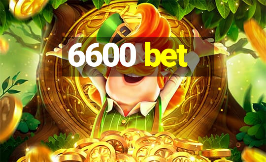 6600 bet