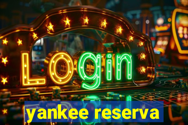 yankee reserva