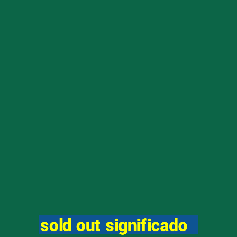 sold out significado