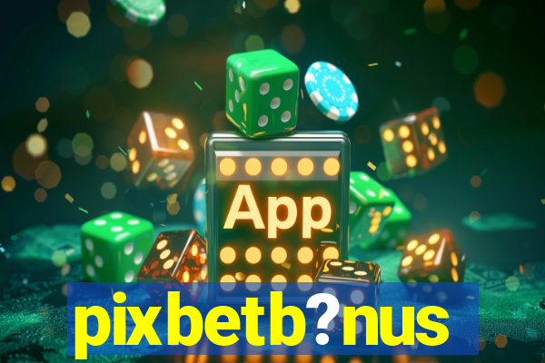 pixbetb?nus