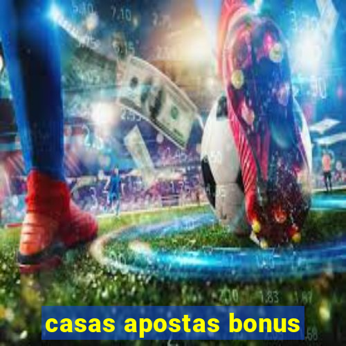 casas apostas bonus