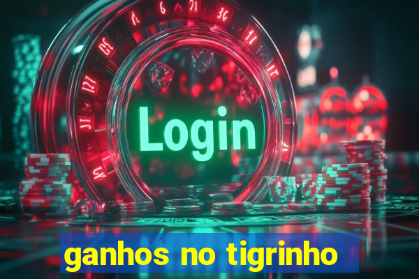 ganhos no tigrinho