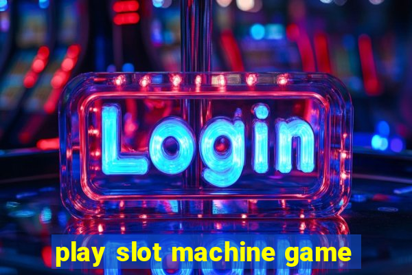 play slot machine game