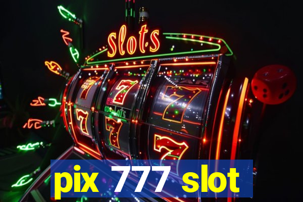 pix 777 slot