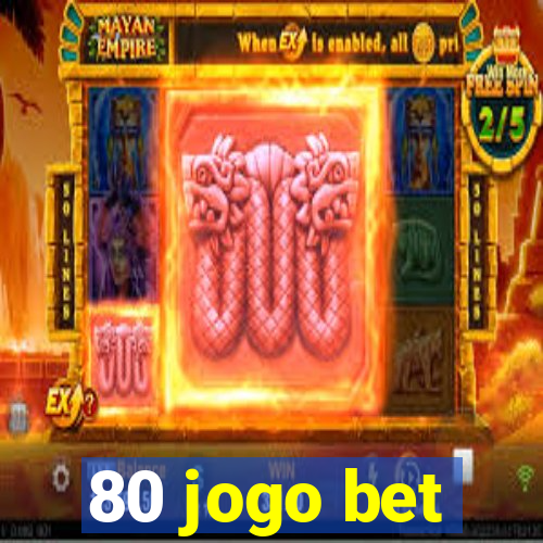 80 jogo bet