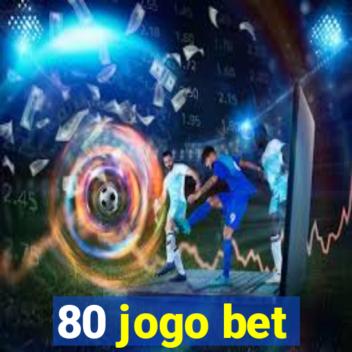 80 jogo bet