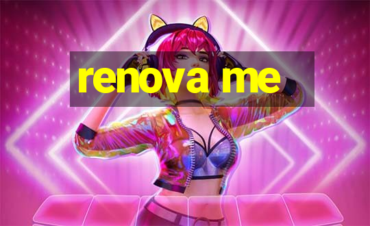 renova me