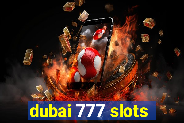 dubai 777 slots