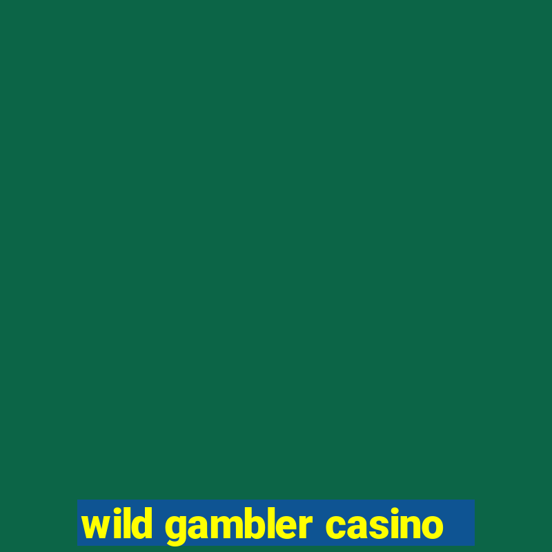 wild gambler casino