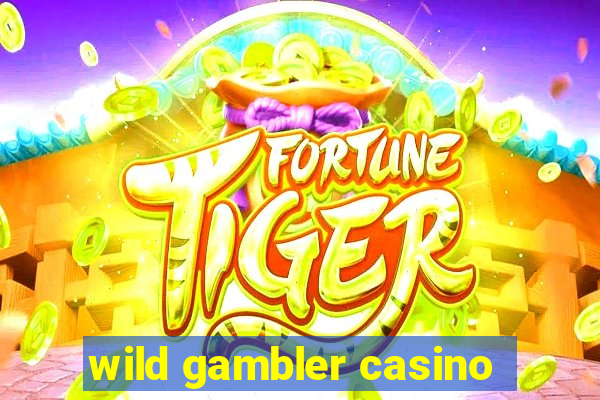 wild gambler casino