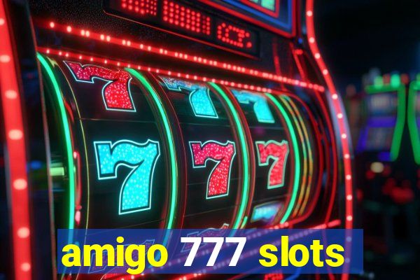 amigo 777 slots