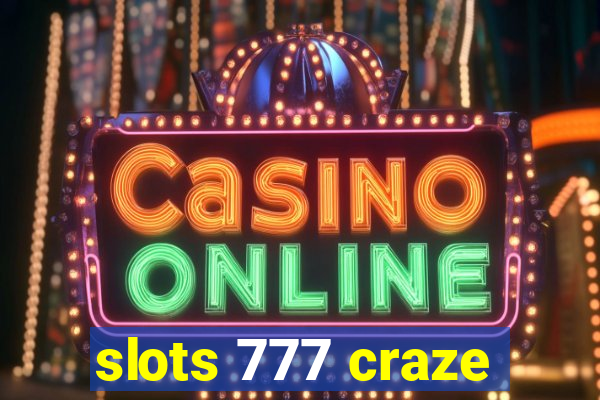 slots 777 craze