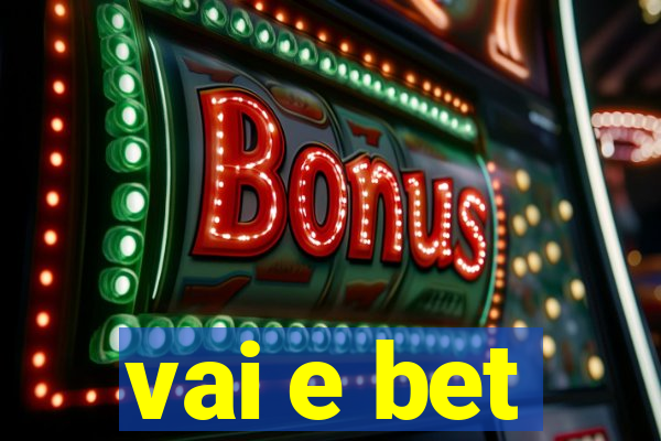 vai e bet