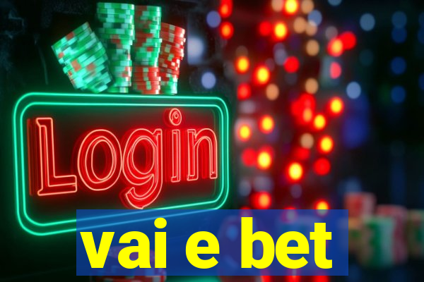 vai e bet