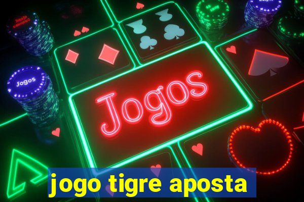 jogo tigre aposta