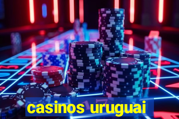 casinos uruguai