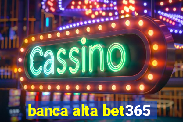 banca alta bet365