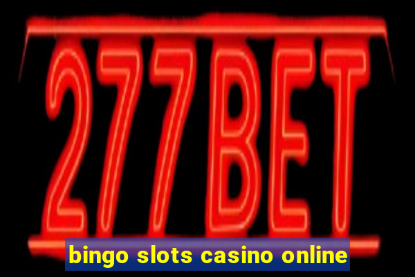 bingo slots casino online