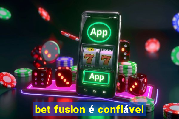 bet fusion é confiável