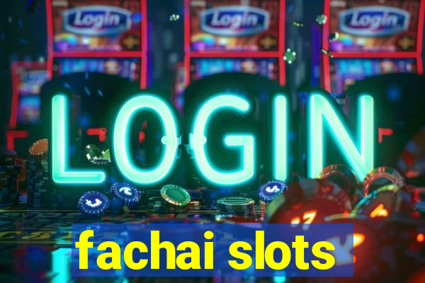 fachai slots