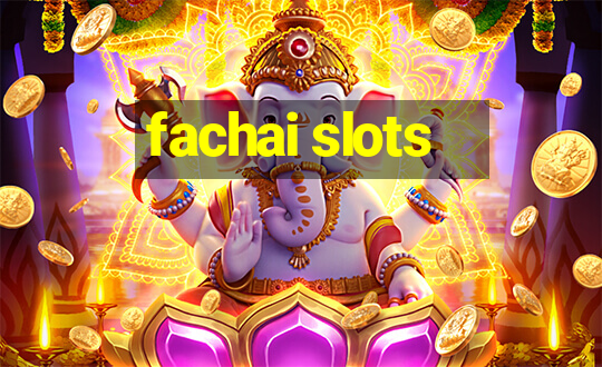 fachai slots