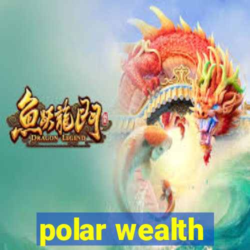 polar wealth