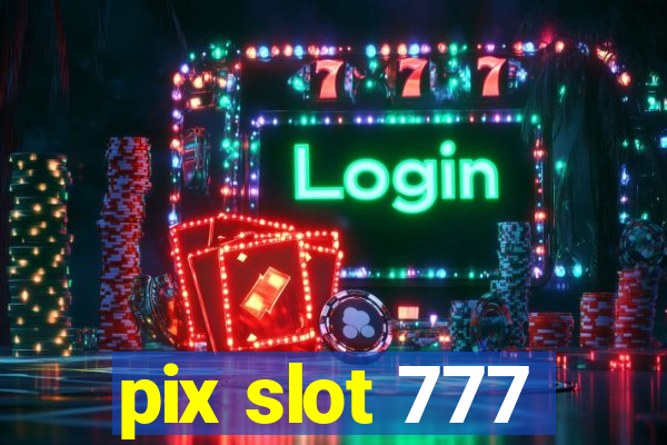 pix slot 777