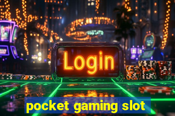 pocket gaming slot