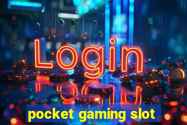 pocket gaming slot