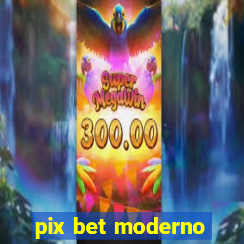 pix bet moderno