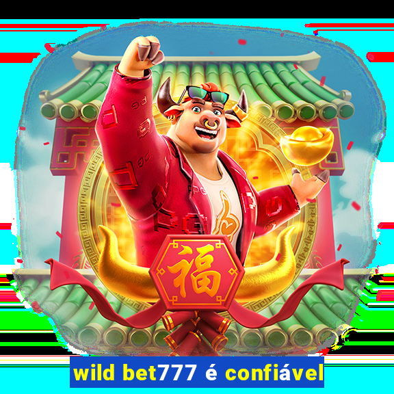 wild bet777 é confiável