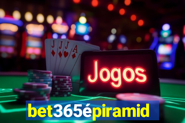 bet365épiramide