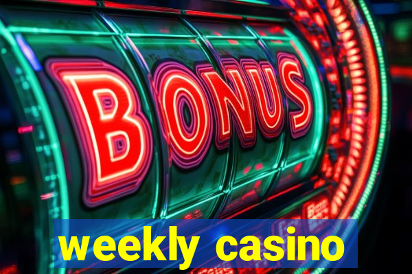 weekly casino