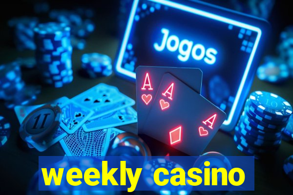 weekly casino