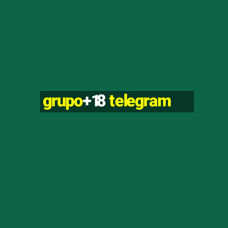 grupo+18 telegram