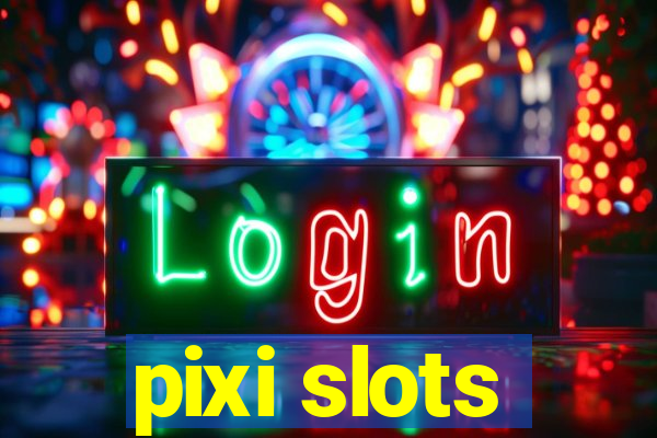 pixi slots