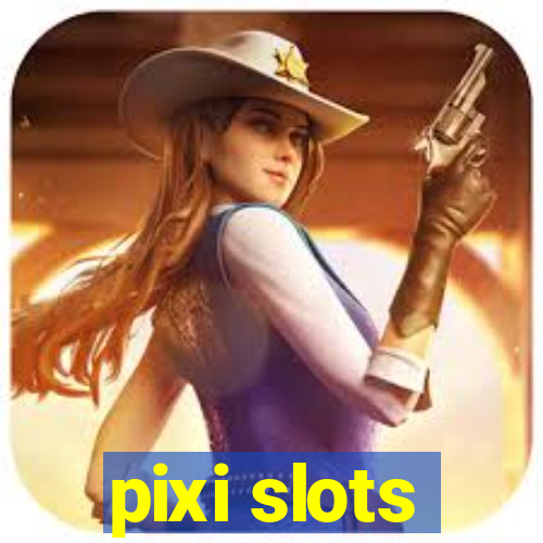 pixi slots