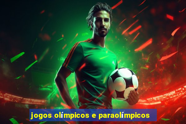 jogos olímpicos e paraolímpicos