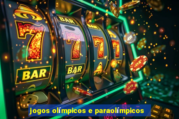 jogos olímpicos e paraolímpicos