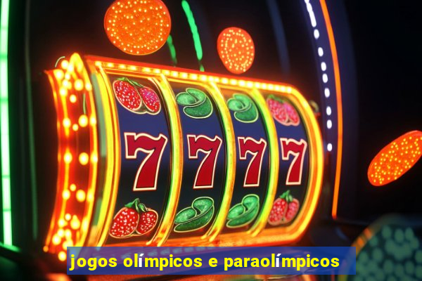 jogos olímpicos e paraolímpicos