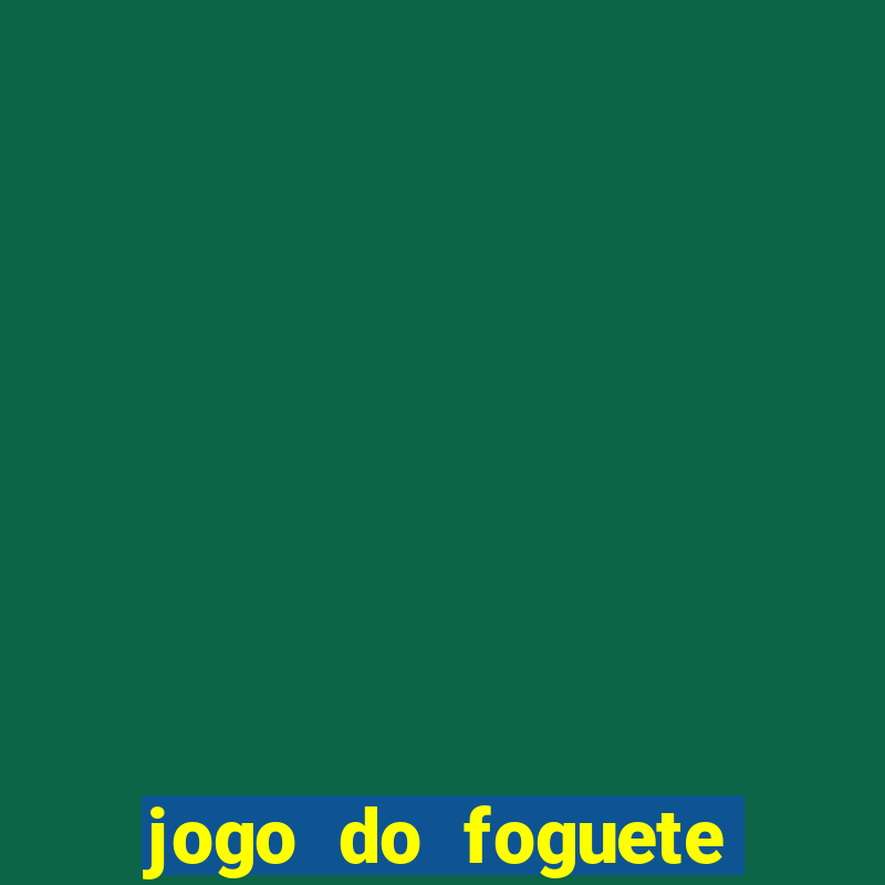 jogo do foguete que dá dinheiro