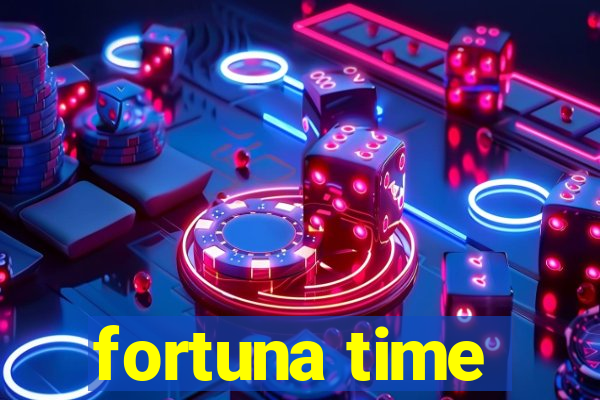 fortuna time