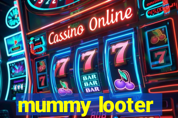 mummy looter