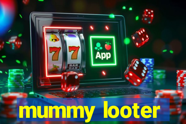 mummy looter