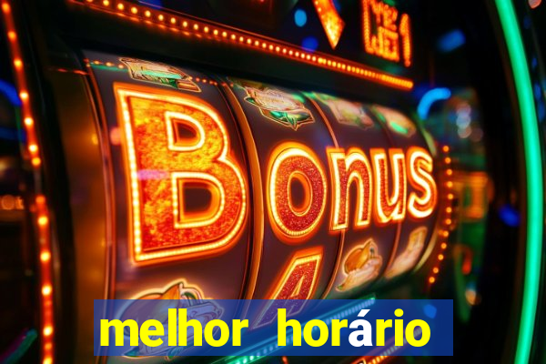 melhor horário jogar fortune tiger