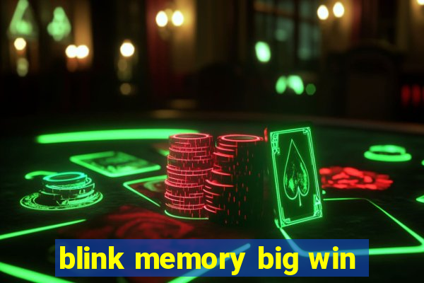 blink memory big win