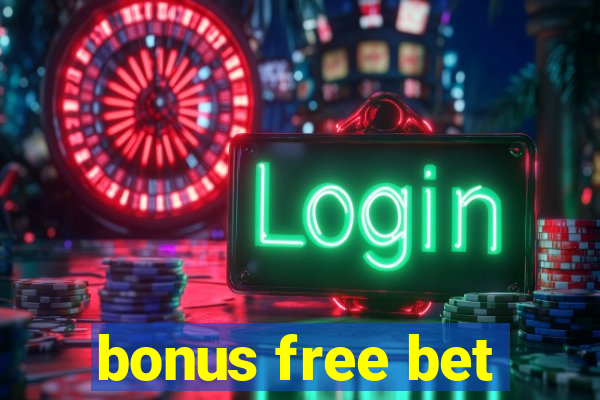 bonus free bet